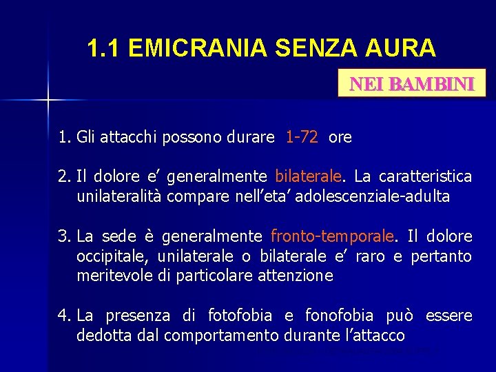 1. 1 EMICRANIA SENZA AURA NEI BAMBINI 1. Gli attacchi possono durare 1 -72