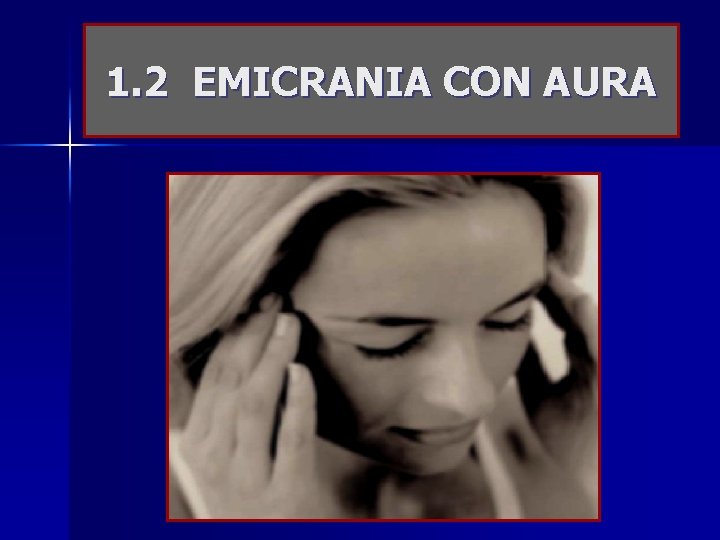1. 2 EMICRANIA CON AURA 