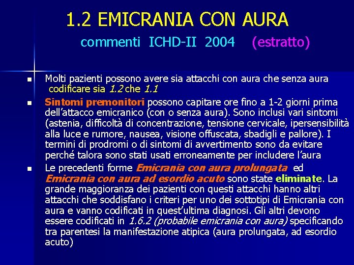 1. 2 EMICRANIA CON AURA commenti ICHD-II 2004 n n n (estratto) Molti pazienti