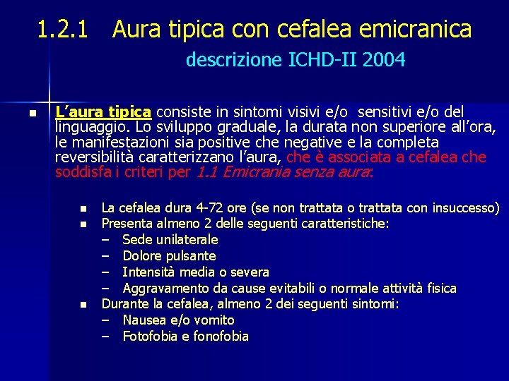 1. 2. 1 Aura tipica con cefalea emicranica descrizione ICHD-II 2004 n L’aura tipica