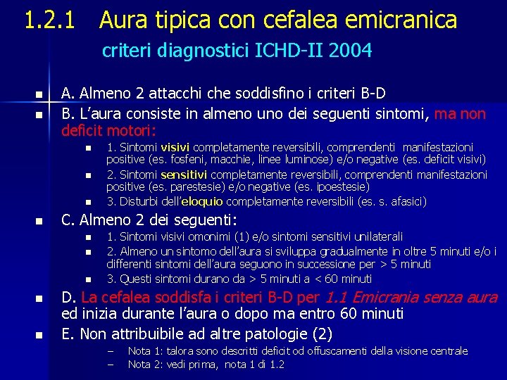 1. 2. 1 Aura tipica con cefalea emicranica criteri diagnostici ICHD-II 2004 n n
