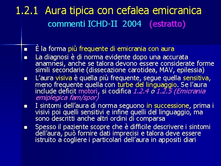 1. 2. 1 Aura tipica con cefalea emicranica commenti ICHD-II 2004 (estratto) n n