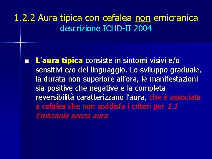 1. 2. 2 Aura tipica con cefalea non emicranica descrizione ICHD-II 2004 n L’aura