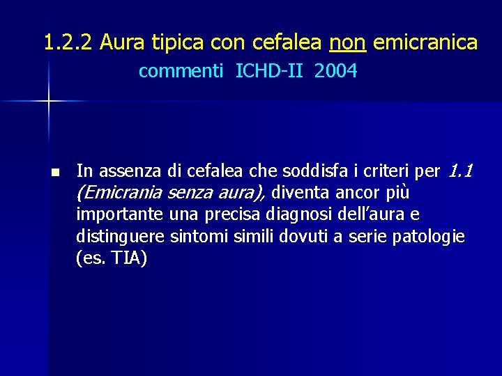 1. 2. 2 Aura tipica con cefalea non emicranica commenti ICHD-II 2004 n In