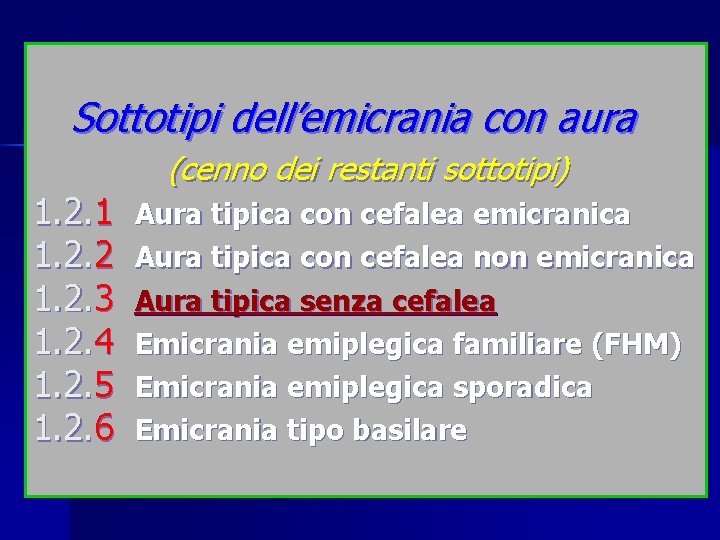 Sottotipi dell’emicrania con aura 1. 2. 1 1. 2. 2 1. 2. 3 1.