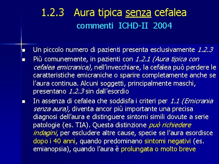1. 2. 3 Aura tipica senza cefalea commenti ICHD-II 2004 n n n Un