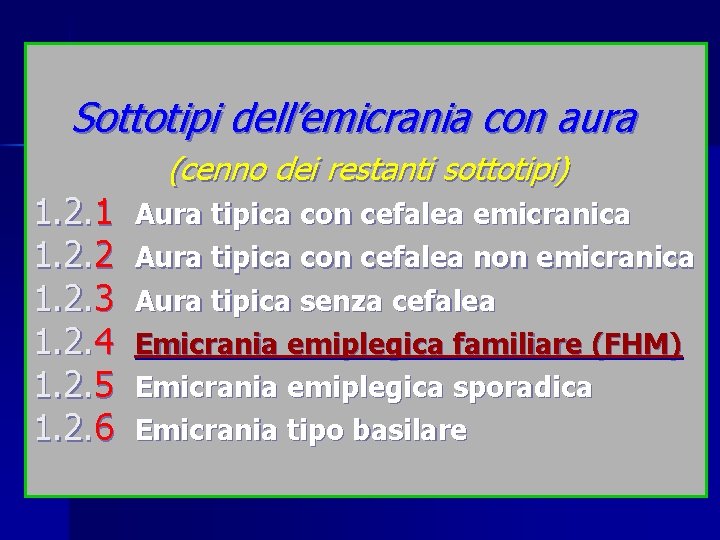 Sottotipi dell’emicrania con aura 1. 2. 1 1. 2. 2 1. 2. 3 1.