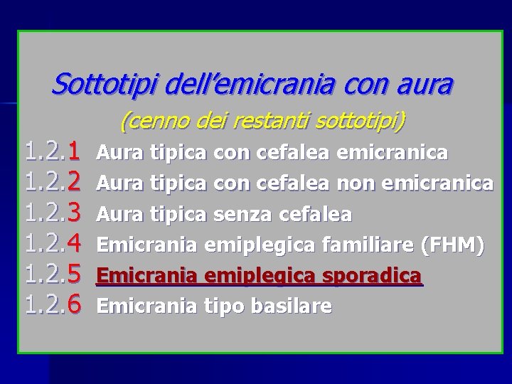 Sottotipi dell’emicrania con aura 1. 2. 1 1. 2. 2 1. 2. 3 1.