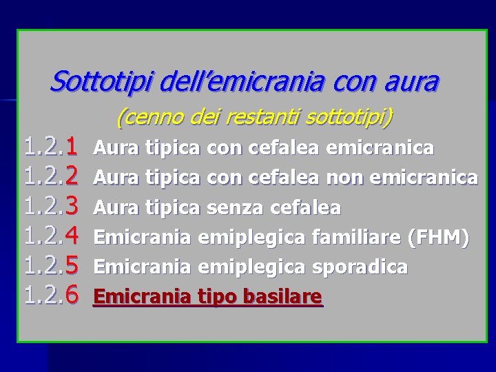 Sottotipi dell’emicrania con aura 1. 2. 1 1. 2. 2 1. 2. 3 1.