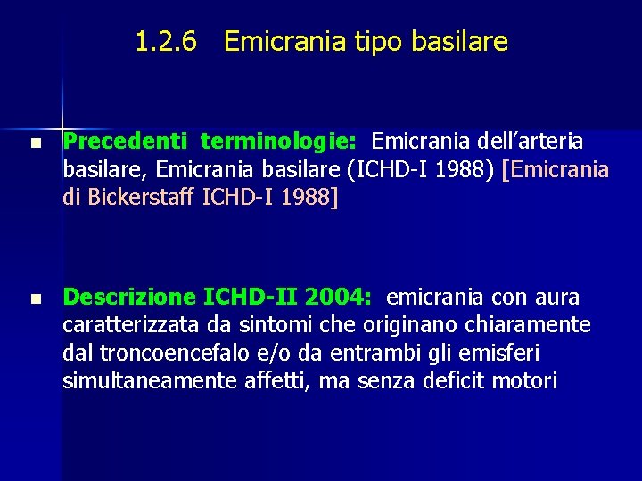 1. 2. 6 Emicrania tipo basilare n Precedenti terminologie: Emicrania dell’arteria basilare, Emicrania basilare