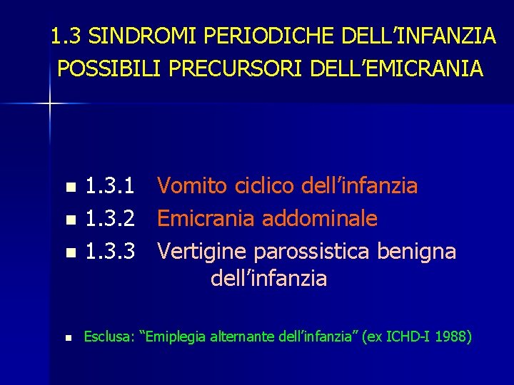 1. 3 SINDROMI PERIODICHE DELL’INFANZIA POSSIBILI PRECURSORI DELL’EMICRANIA 1. 3. 1 n 1. 3.