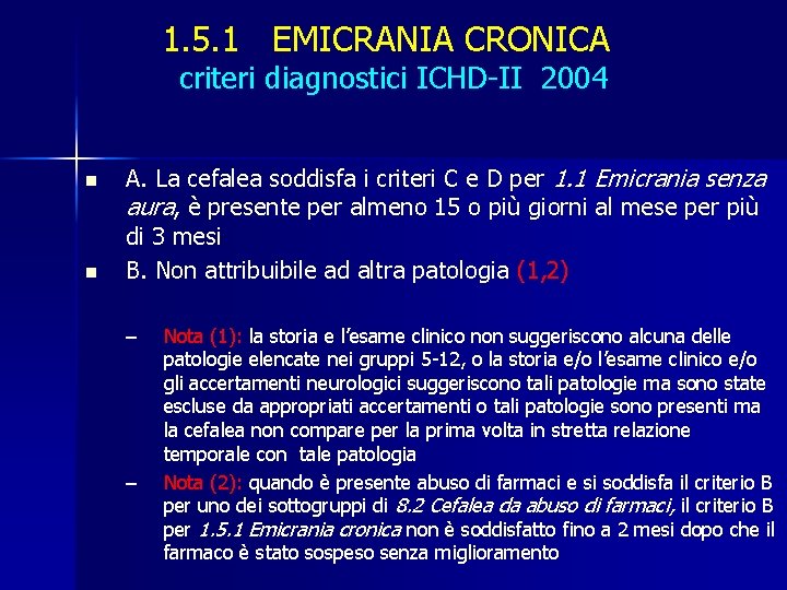 1. 5. 1 EMICRANIA CRONICA criteri diagnostici ICHD-II 2004 n n A. La cefalea