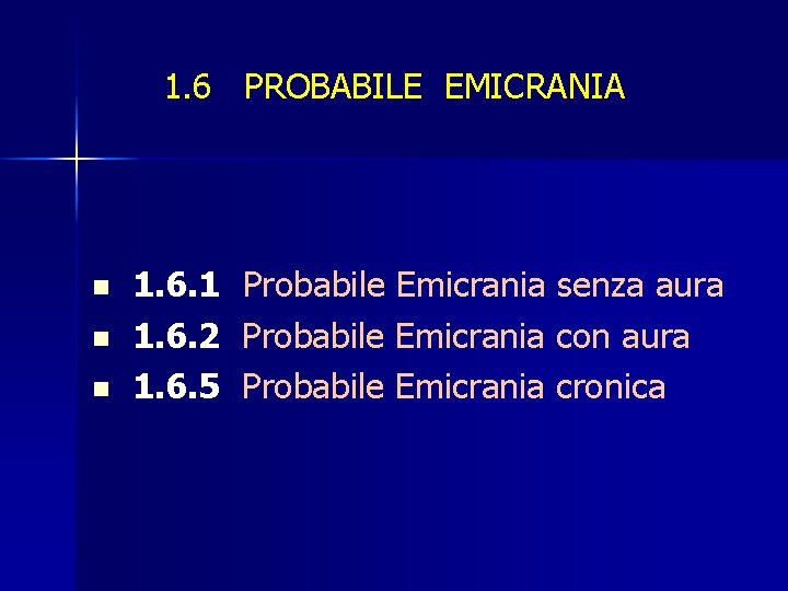 1. 6 PROBABILE EMICRANIA n n n 1. 6. 1 1. 6. 2 1.