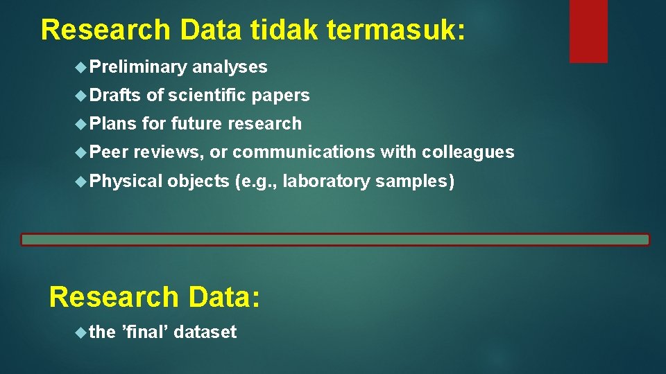 Research Data tidak termasuk: Preliminary analyses Drafts of scientific papers Plans for future research