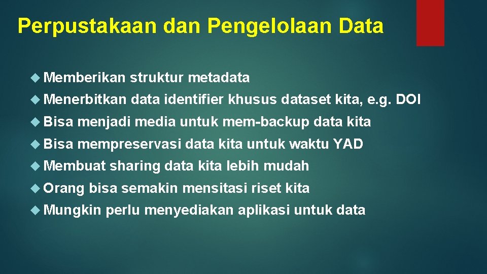 Perpustakaan dan Pengelolaan Data Memberikan struktur metadata Menerbitkan data identifier khusus dataset kita, e.