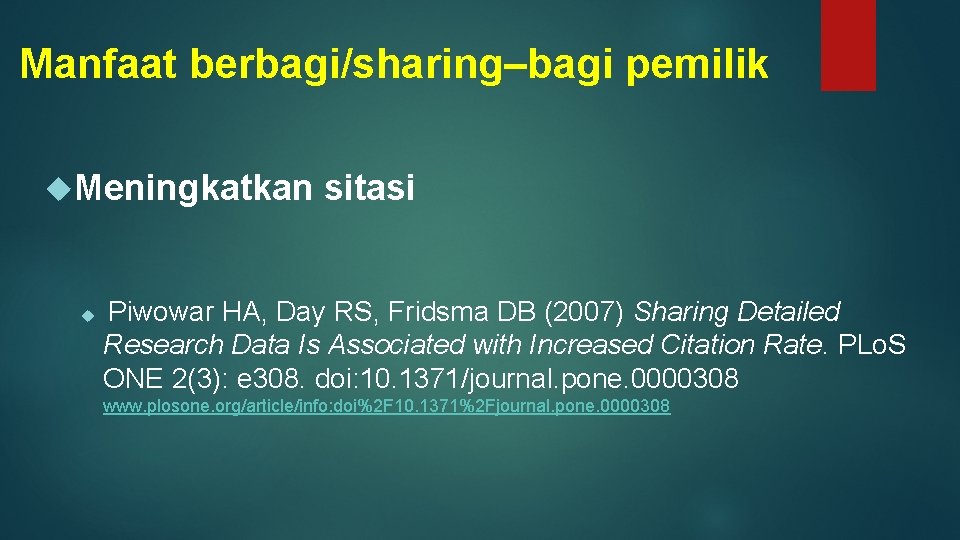 Manfaat berbagi/sharing–bagi pemilik Meningkatkan sitasi Piwowar HA, Day RS, Fridsma DB (2007) Sharing Detailed