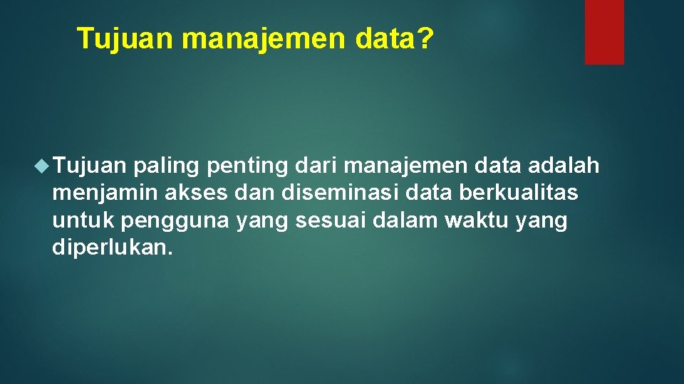 Tujuan manajemen data? Tujuan paling penting dari manajemen data adalah menjamin akses dan diseminasi