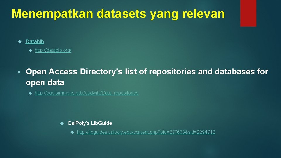 Menempatkan datasets yang relevan Databib • http: //databib. org/ Open Access Directory’s list of