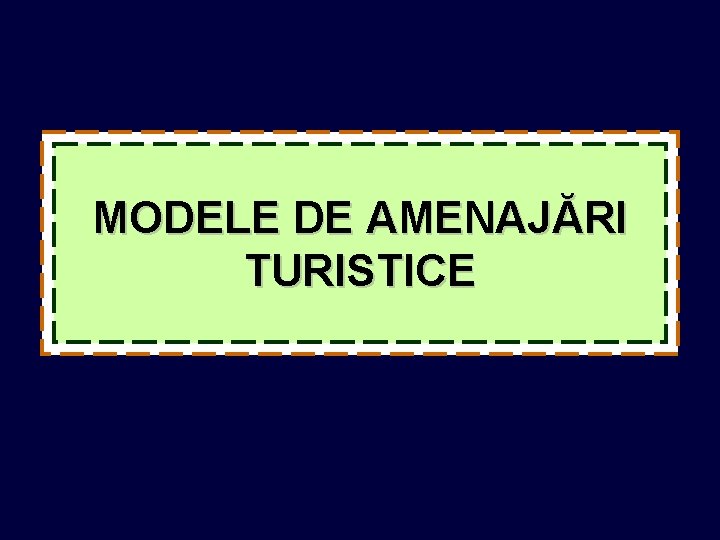 MODELE DE AMENAJĂRI TURISTICE 