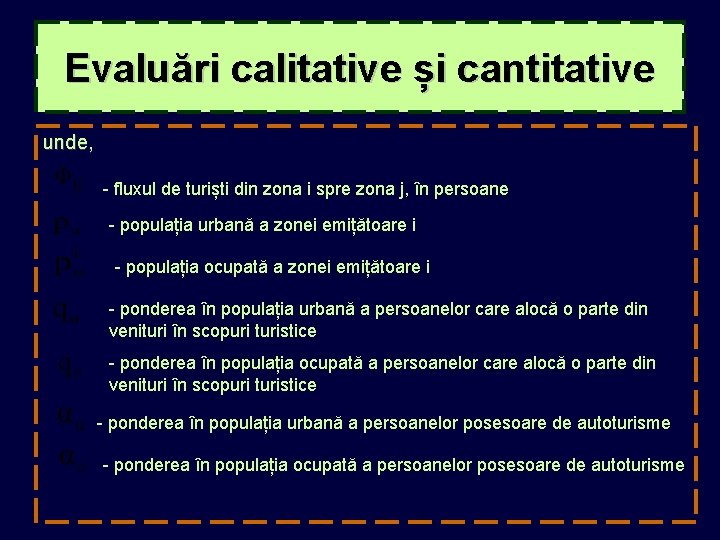 Evaluări calitative și cantitative unde, - fluxul de turiști din zona i spre zona