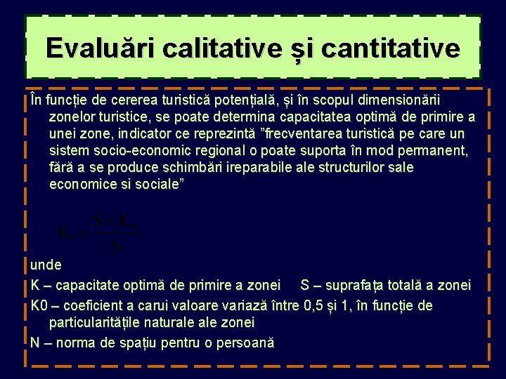 Evaluări calitative și cantitative În funcție de cererea turistică potențială, și în scopul dimensionării