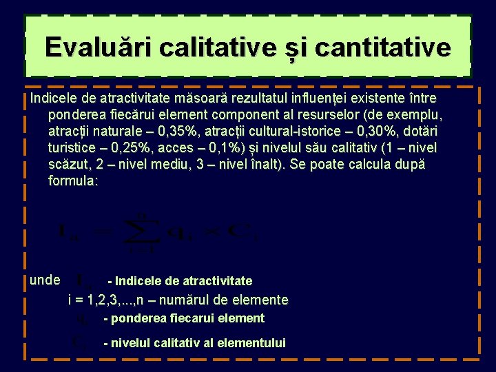Evaluări calitative și cantitative Indicele de atractivitate măsoară rezultatul influenței existente între ponderea fiecărui