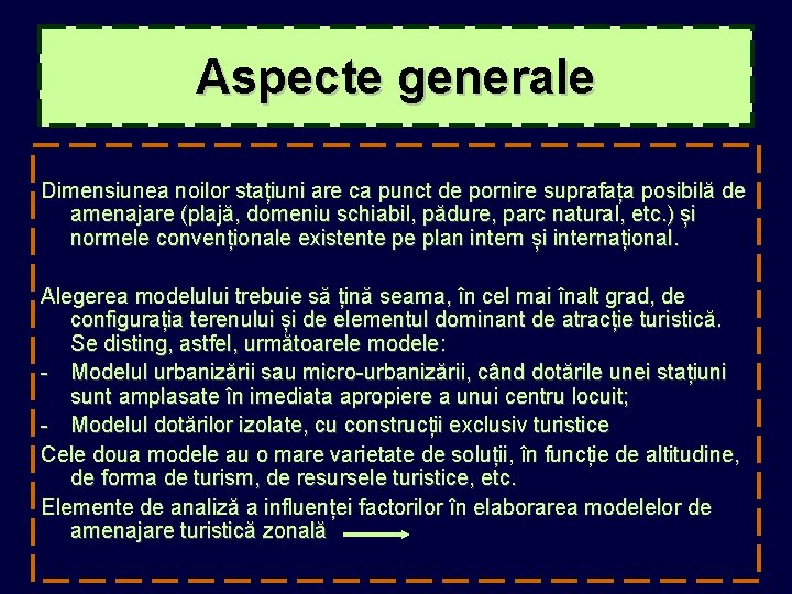 Aspecte generale Dimensiunea noilor stațiuni are ca punct de pornire suprafața posibilă de amenajare