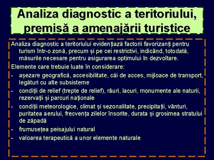 Analiza diagnostic a teritoriului, premisă a amenajării turistice Analiza diagnostic a teritoriului evidențiază factorii