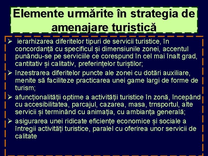 Elemente urmărite în strategia de amenajare turistică Ø ierarhizarea diferitelor tipuri de servicii turistice,