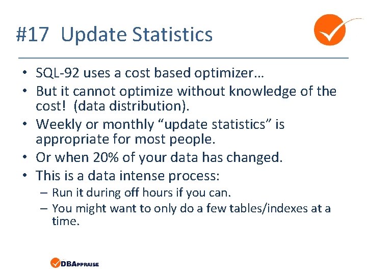 #17 Update Statistics • SQL-92 uses a cost based optimizer… • But it cannot