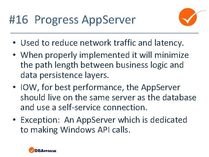 #16 Progress App. Server • Used to reduce network traffic and latency. • When