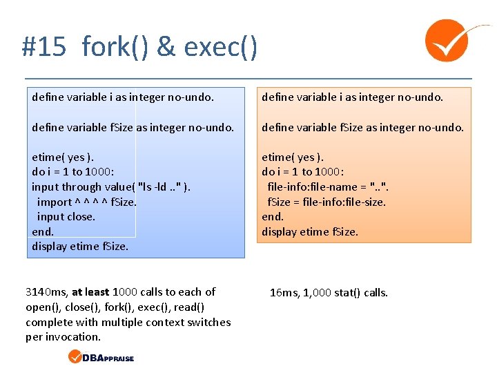 #15 fork() & exec() define variable i as integer no-undo. define variable f. Size