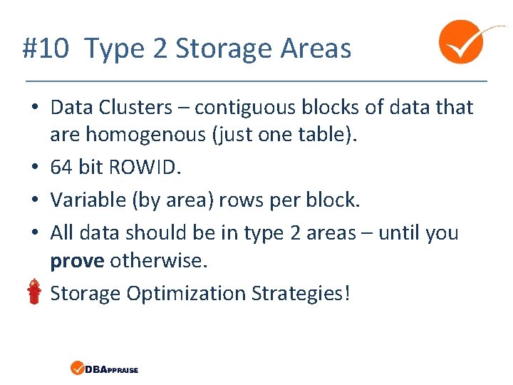 #10 Type 2 Storage Areas • Data Clusters – contiguous blocks of data that