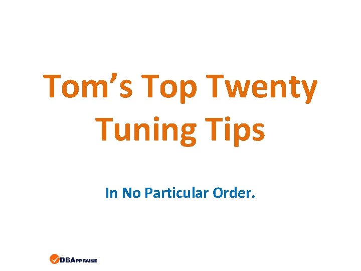 Tom’s Top Twenty Tuning Tips In No Particular Order. 