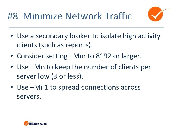 #8 Minimize Network Traffic • Use a secondary broker to isolate high activity clients