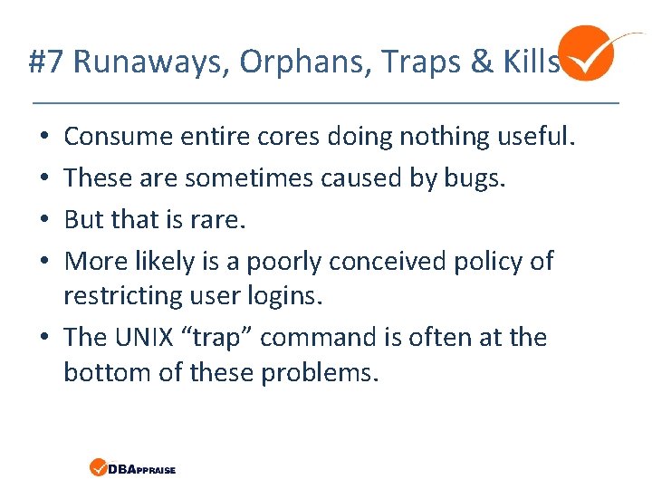 #7 Runaways, Orphans, Traps & Kills Consume entire cores doing nothing useful. These are