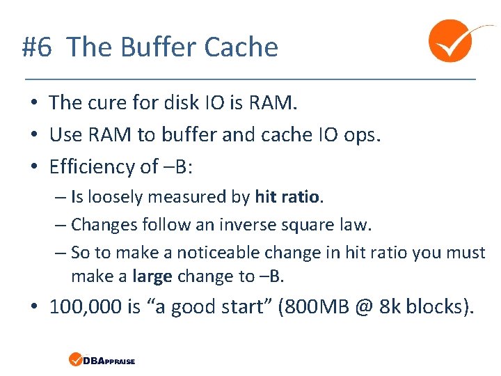 #6 The Buffer Cache • The cure for disk IO is RAM. • Use