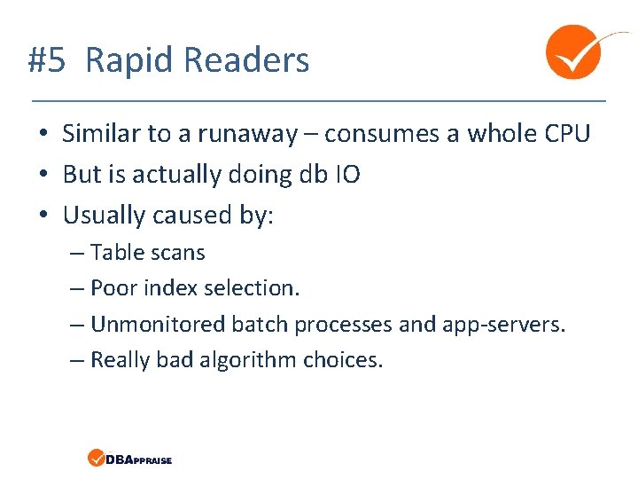 #5 Rapid Readers • Similar to a runaway – consumes a whole CPU •