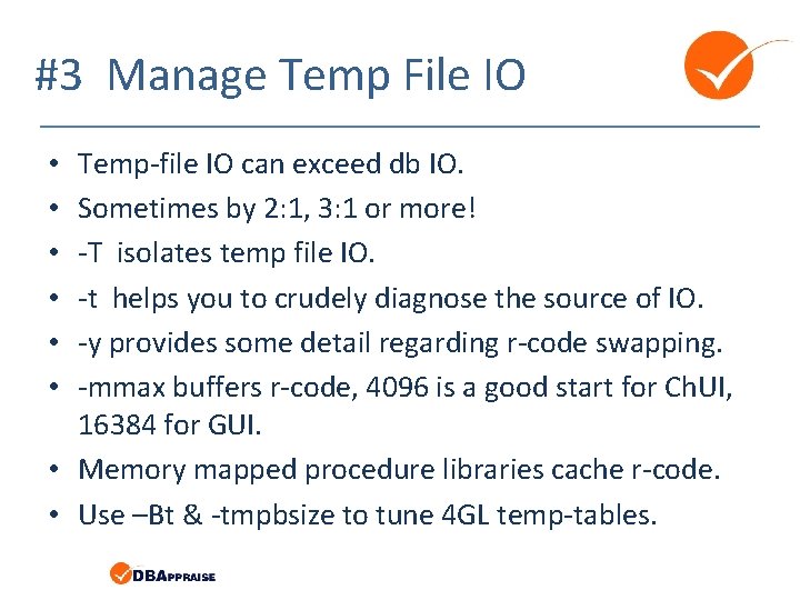 #3 Manage Temp File IO Temp-file IO can exceed db IO. Sometimes by 2:
