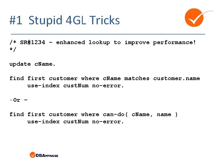 #1 Stupid 4 GL Tricks /* SR#1234 – enhanced lookup to improve performance! */