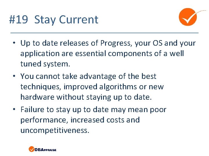 #19 Stay Current • Up to date releases of Progress, your OS and your