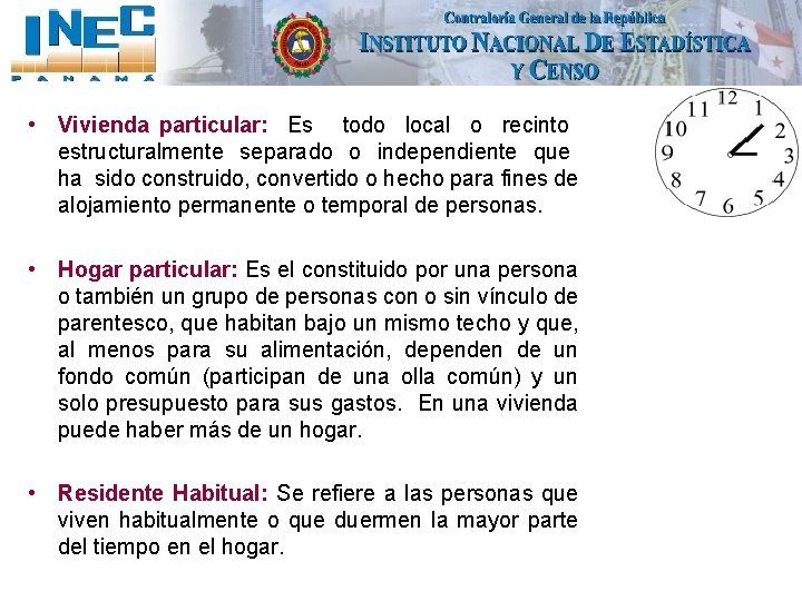  • Vivienda particular: Es todo local o recinto estructuralmente separado o independiente que