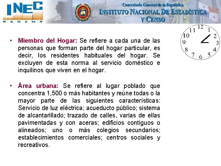  • Miembro del Hogar: Se refiere a cada una de las personas que