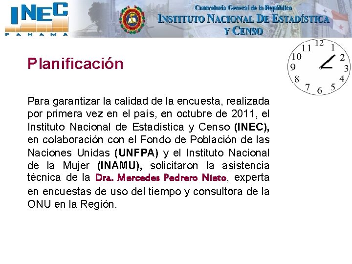 Planificación Para garantizar la calidad de la encuesta, realizada por primera vez en el