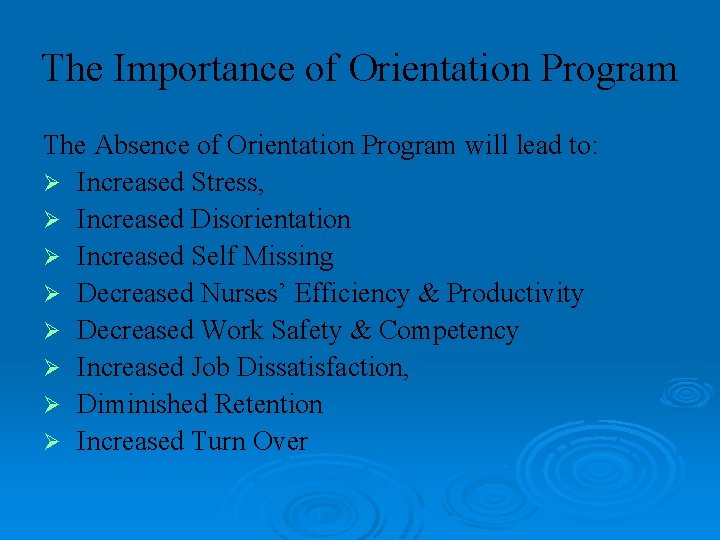 The Importance of Orientation Program The Absence of Orientation Program will lead to: Ø