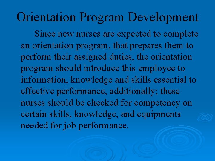 Orientation Program Development Since new nurses are expected to complete an orientation program, that