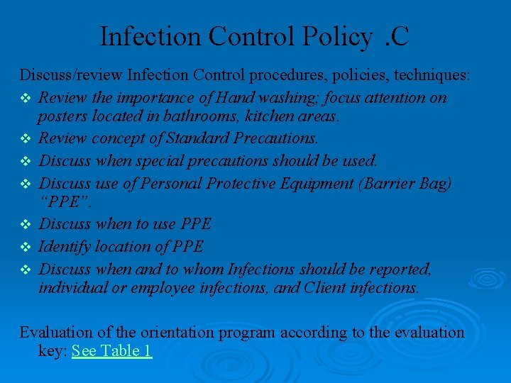 Infection Control Policy. C Discuss/review Infection Control procedures, policies, techniques: v Review the importance