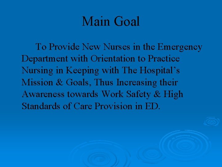 Main Goal To Provide New Nurses in the Emergency Department with Orientation to Practice