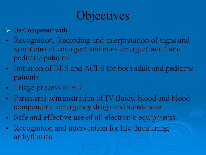 Objectives Ø Be Competent with: • Recognition, Recording and interpretation of signs and symptoms