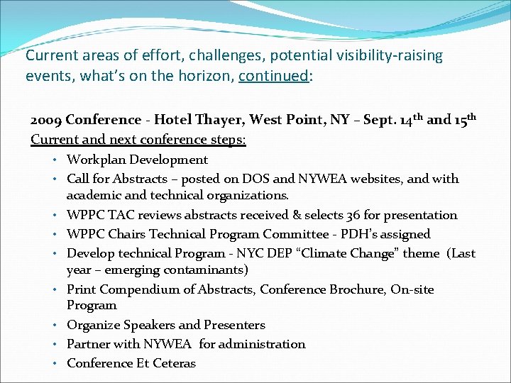 Current areas of effort, challenges, potential visibility-raising events, what’s on the horizon, continued: 2009